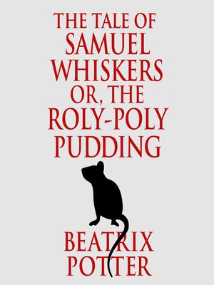 cover image of The Tale of Samuel Whiskers or, the Roly-Poly Pudding